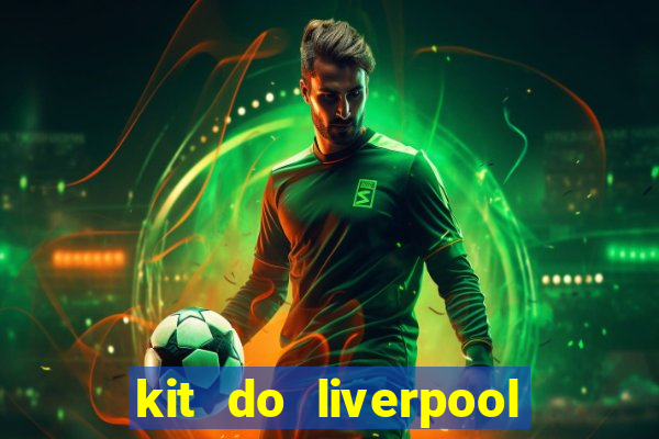 kit do liverpool dls 19